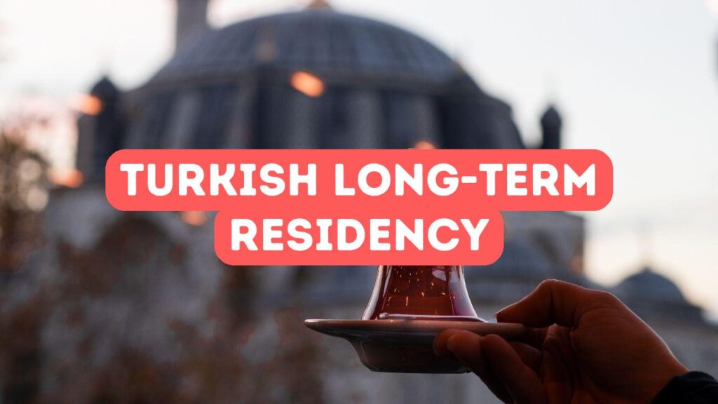 Long-Term Residency in Turkey