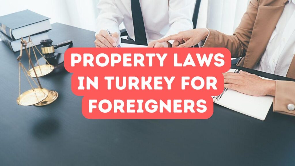 A Guide to Property Laws in Turkey for Foreign Buyers