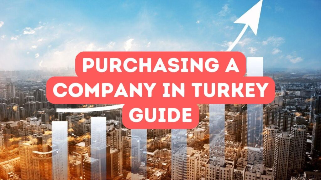 Cómo comprar una empresa en Turquía siendo extranjero