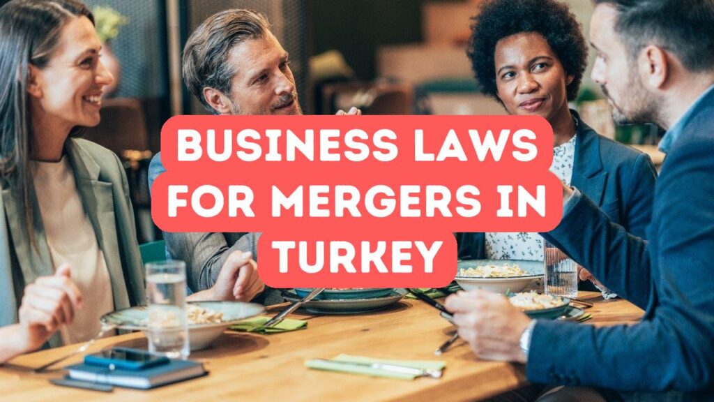 Comprensión de las leyes comerciales turcas para fusiones y adquisiciones