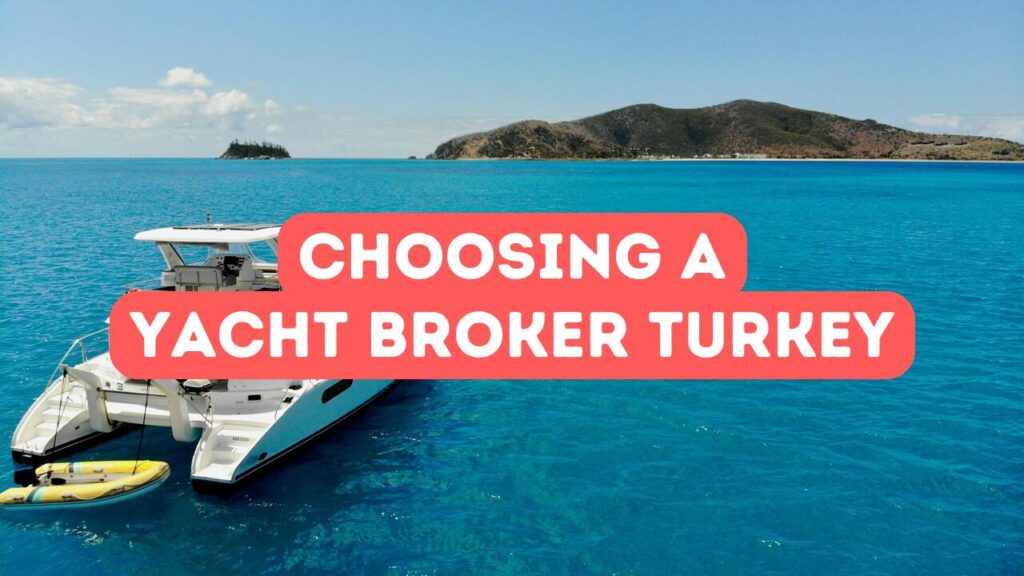 Comment choisir un courtier de yachts de confiance en Turquie : liste de contrôle pour le courtage