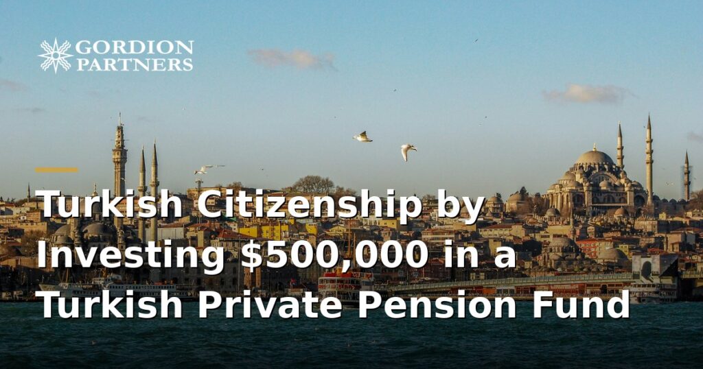 turkish-citizenship-by-investing-500-000-in-a-turkish-private-pension-fund