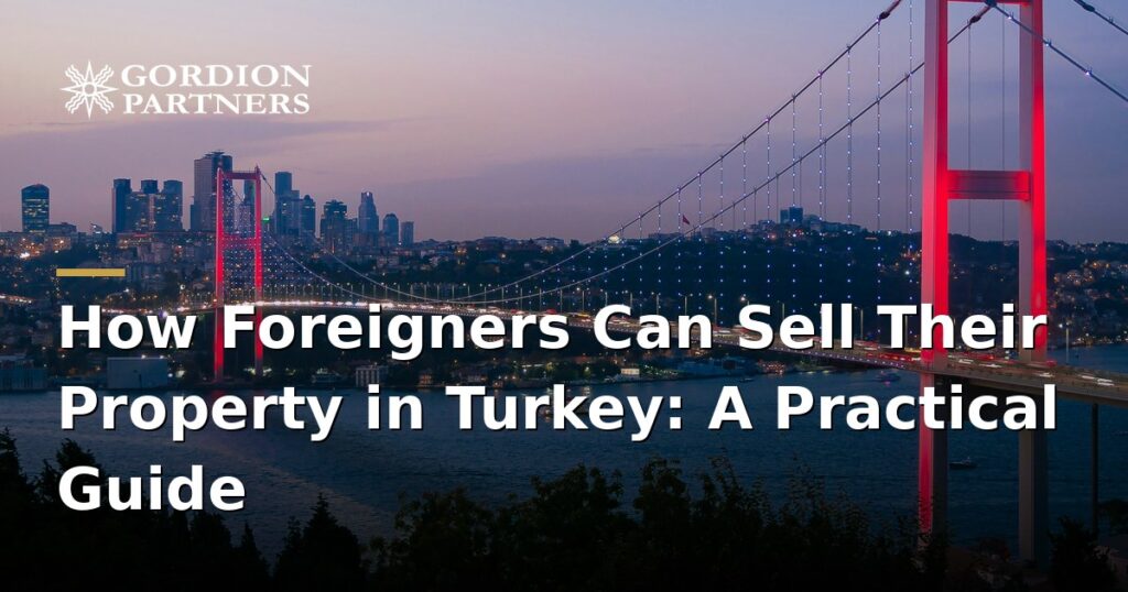 how-foreigners-can-sell-their-property-in-turkey