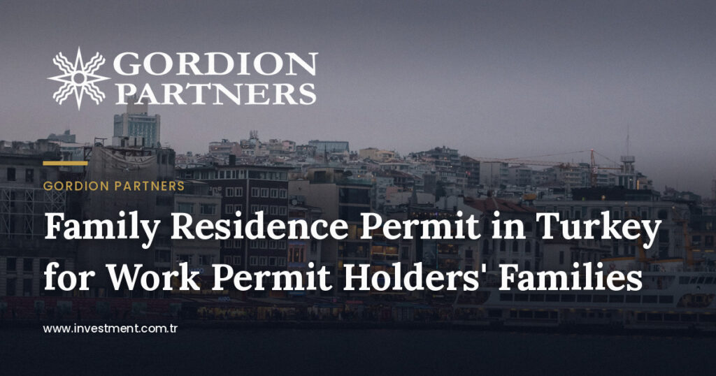 family-residence-permit-for-the-family-of-turkish-work-permit-holders
