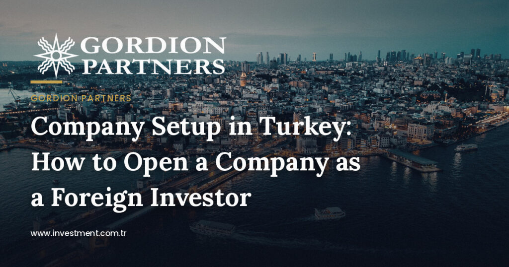 how-to-open-a-company-in-turkey-as-a-foreign-investor