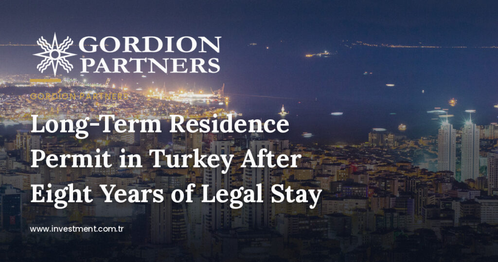 long-term-residence-permit-in-turkey-after-eight-years-of-legal-stay