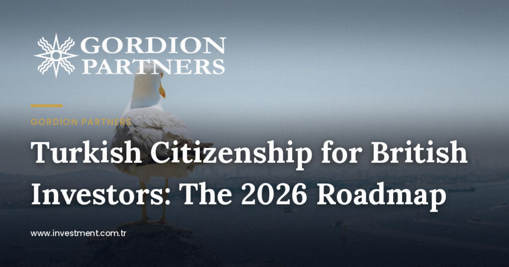 Turkish Citizenship for British Investors: The 2026 Roadmap