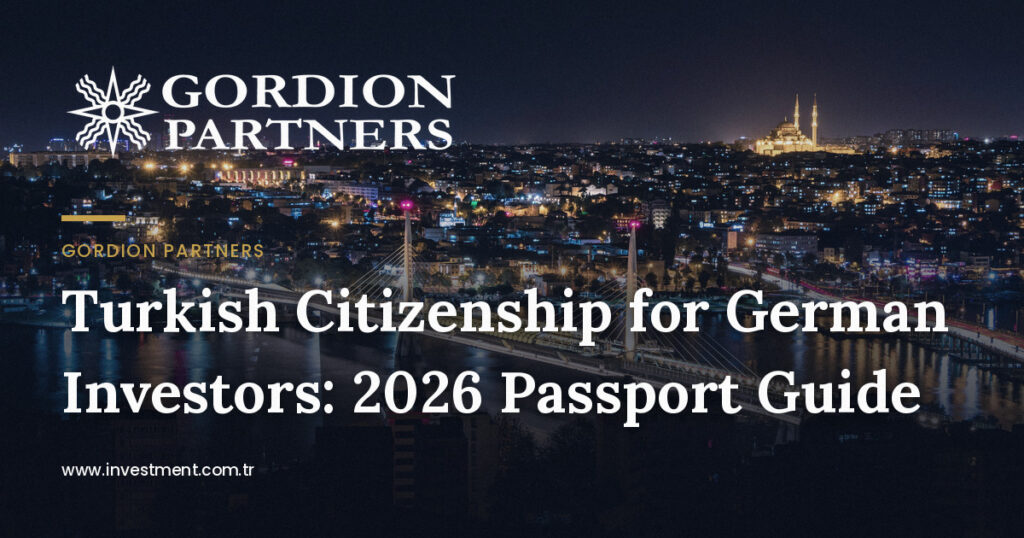 Turkish Citizenship for German Investors: 2026 Passport Guide