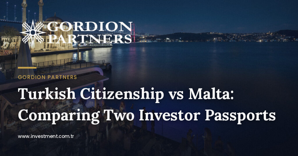 Turkish Citizenship vs Malta: Comparing Two Investor Passports