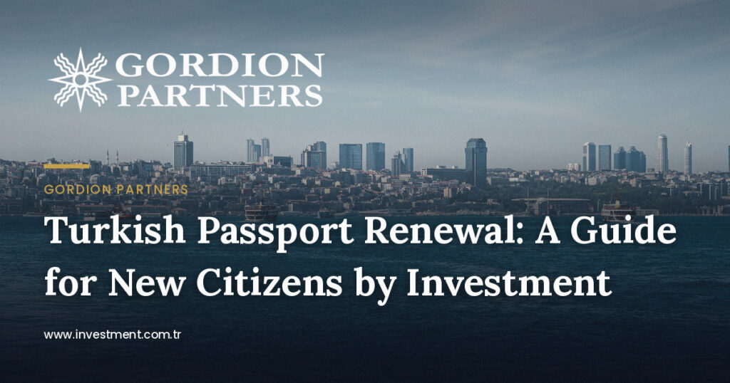 Turkish Passport Renewal: A Guide for New Citizens by Investment
